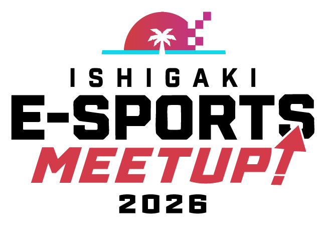 ISHIGAKI e-Sports Meetup! 2026